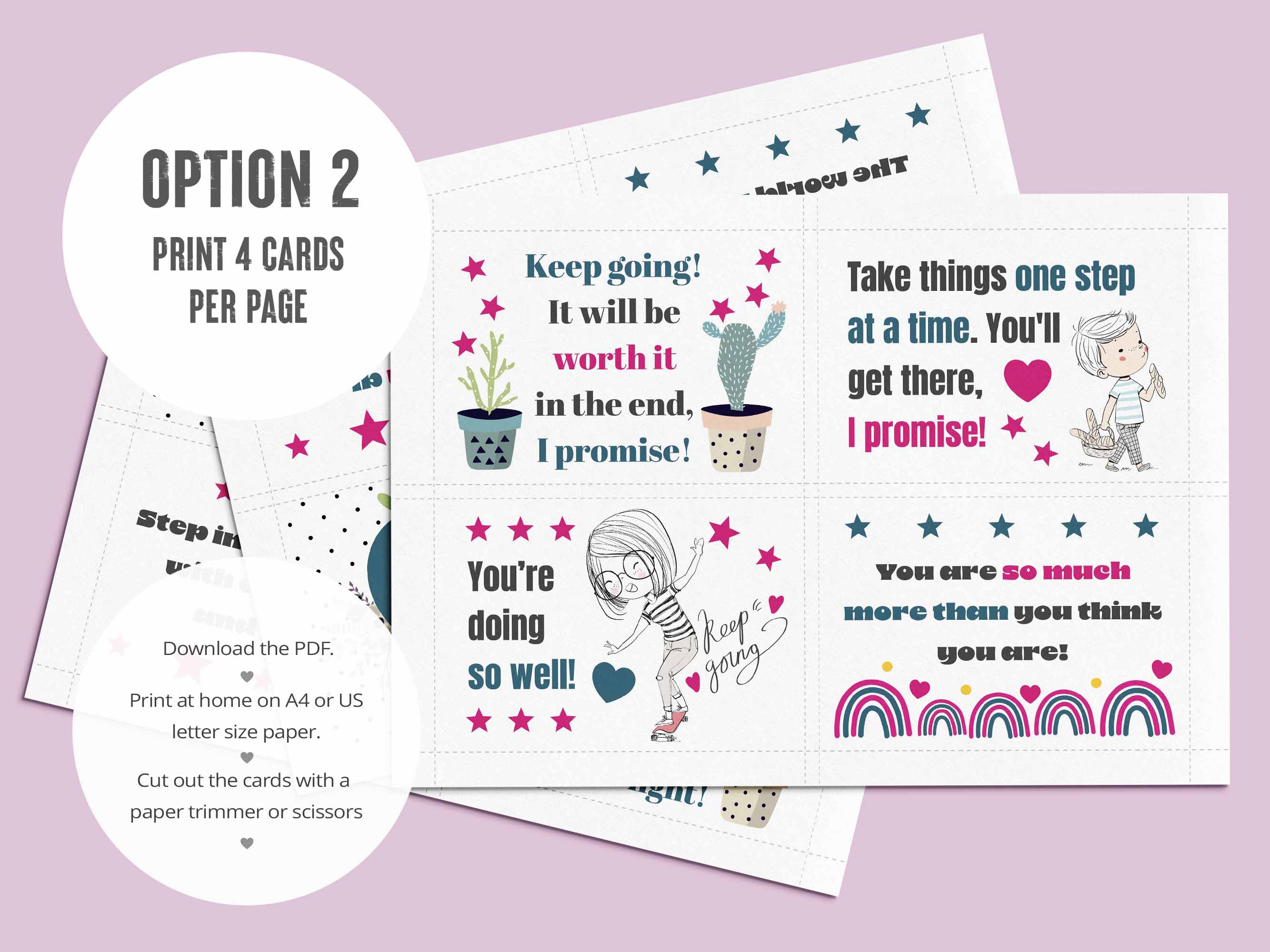 Option Two: Print 4 cards to a page. 24 printable kindness cards with words of encouragement. 